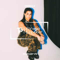 Ornella - Techno Germany Podcast 172