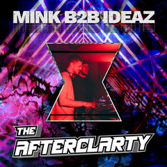 Mink b2b IDeaZ - The Afterclarty