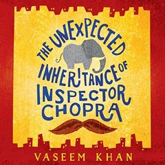 Access [EPUB KINDLE PDF EBOOK] The Unexpected Inheritance of Inspector Chopra by  Vaseem Khan,Sartaj
