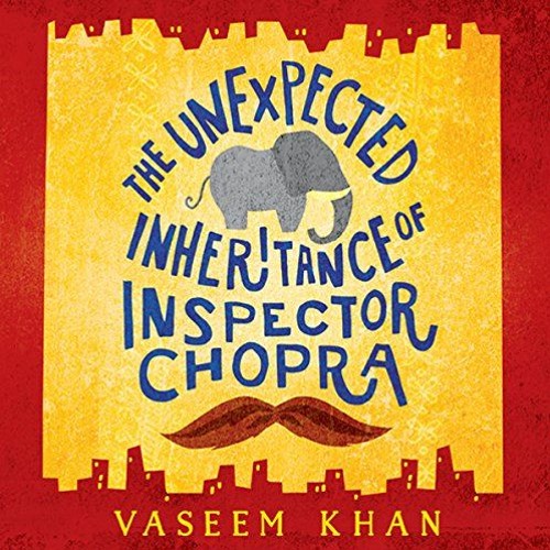 [View] [EBOOK EPUB KINDLE PDF] The Unexpected Inheritance of Inspector Chopra by  Vaseem Khan,Sartaj