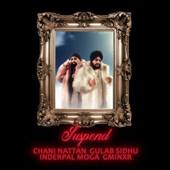 SUSPEND Inderpal Moga x Gulab Sidhu