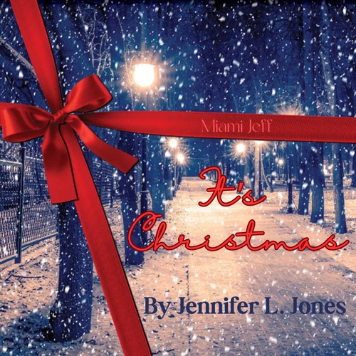 "IT'S CHRISTMAS" (Feat. music/piano by Jennifer L. Jones)