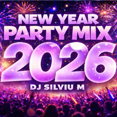 New Year Mix 2026 - Party Club Dance Music 2026 (DJ Silviu M)