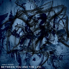 Between You And The Life