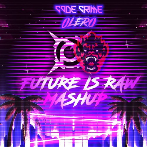 Code Crime x Olero - Future Is Raw Mashup #1 (FREE DOWNLOAD)