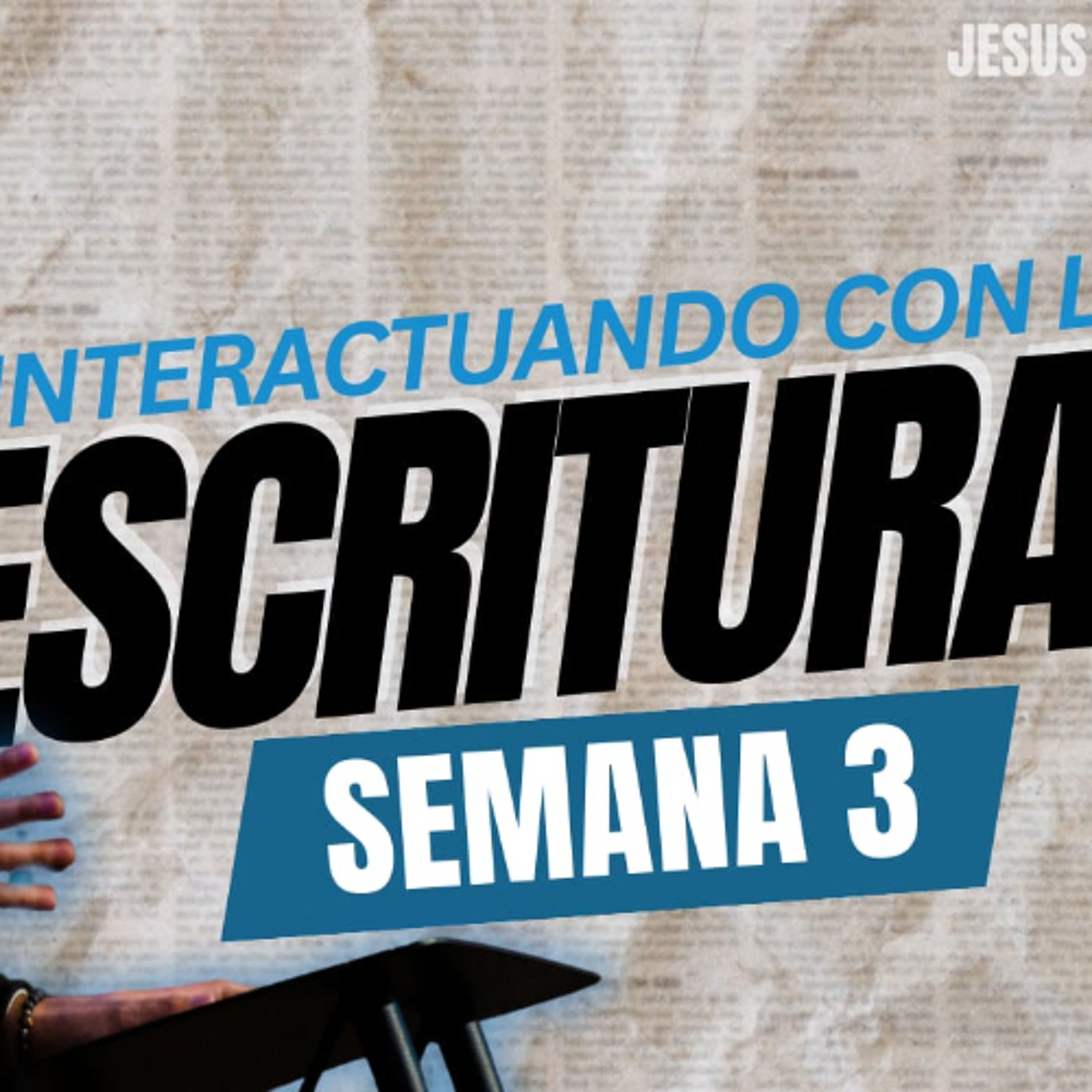 Semana 3, Interactuando con las Escrituras: Estudiar | Jesus Mendoza episode artwork