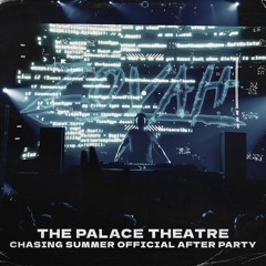 Live @ The Palace Theatre // Chasing Summer Official After Party
