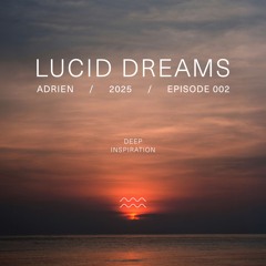 Adrien (AR) - Lucid Dreams - Episode 002