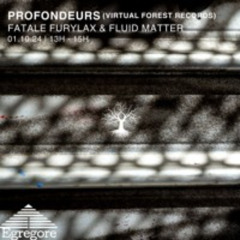 Fatale Furylax & Fluid Matter - Profondeurs (Octobre 2024)