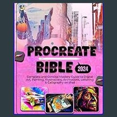 PDF/READ 📕 Procreate Bible: Complete and Concise Mastery Guide to Digital Art, Painting, Illustrat