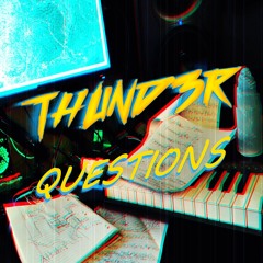 THUND3R - Questions (Extended Mix)