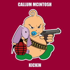 Callum Mcintosh - Kickin (Original Mix)OUT NOW