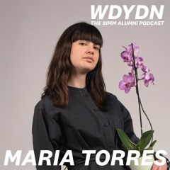 Ep. 9: What Did You Do Next? The BIMM Alumni Podcast w. Maria Torres