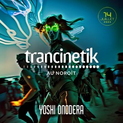 TRANCINETIK | Noroît - 14/07/2023 (Yoshi Onodera)