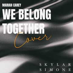 Mariah Carey - We Belong Together (Skylar Simone Cover)