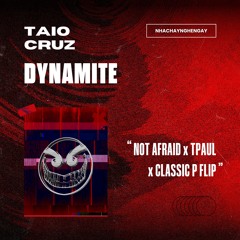 Taio Cruz - Dynamite (NOT AFRAID x TPAUL x CLASSIC P FLIP)
