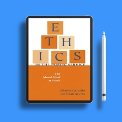 Ethics in the Public Service: The Moral Mind at Work (Text Teach / Policies). Download for Free