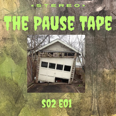 The Pause Tape S02 E01