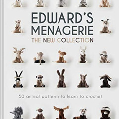 free PDF 📖 Edward's Menagerie: The New Collection: 50 Animal Patterns to Learn to Cr