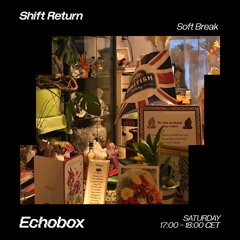 Shift Return #1 [Echobox Radio]