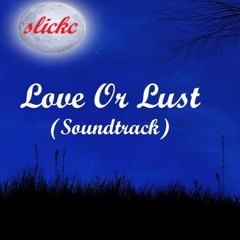 love or lust by slickc & TRE 2022