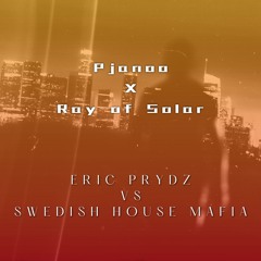 Ray Of Pjanoo | Eric Prydz VS Swedish House Mafia (Insider One Mashup) FREE DOWNLOAD