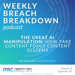 The Weekly Breach Breakdown Podcast: The Great AI Manipulation - Fake Content Fools Systems - S6E34