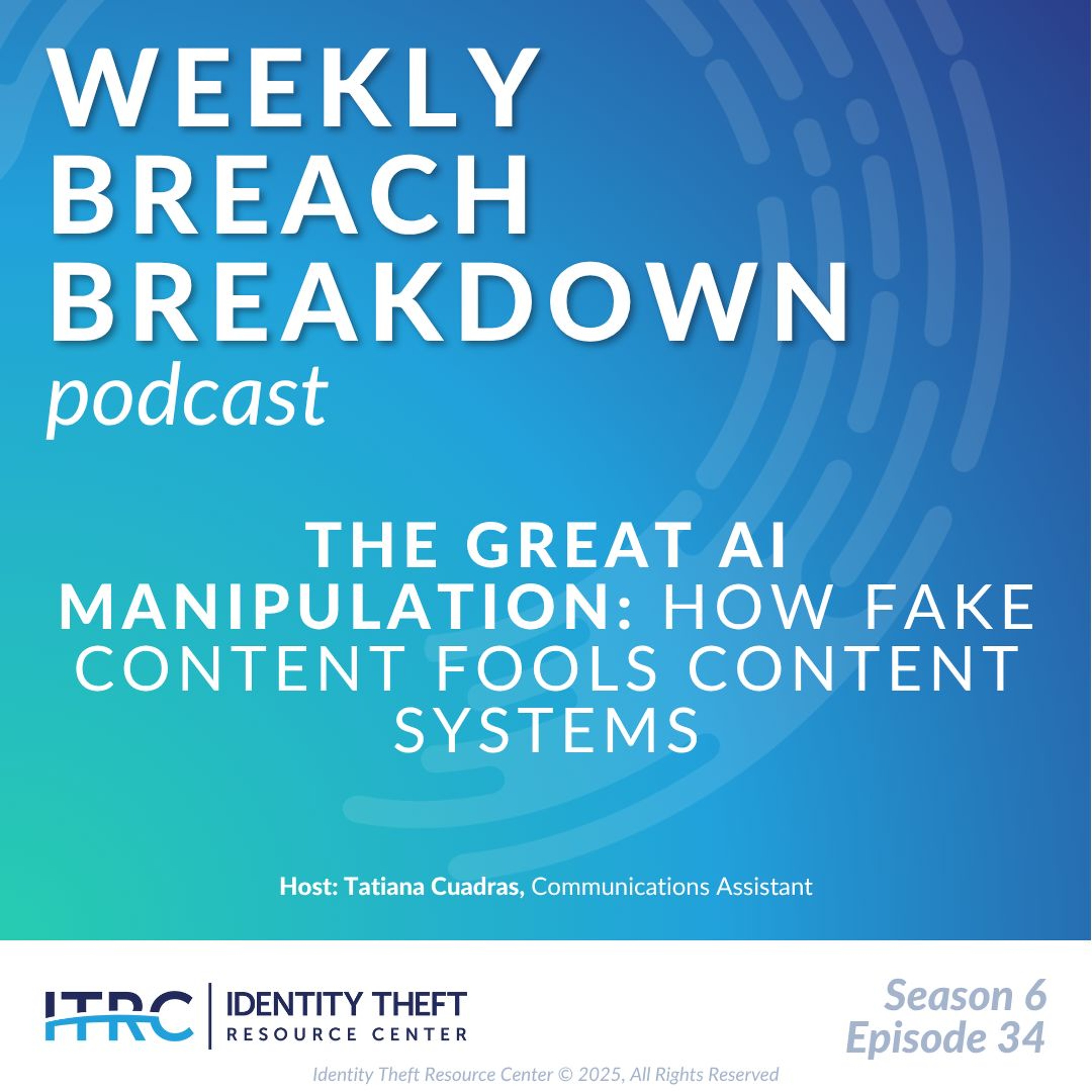The Weekly Breach Breakdown Podcast: The Great AI Manipulation - Fake Content Fools Systems - S6E34