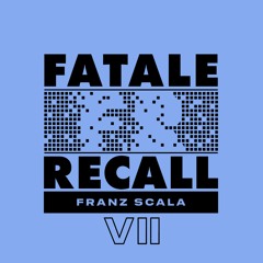Franz Scala - Fatale Recall 7