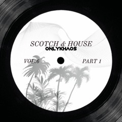 Scotch and House (OnlyKhaos Mix VOL.6)