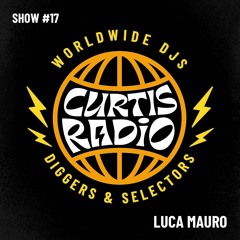 CURTIS RADIO - LUCA MAURO. SHOW #17