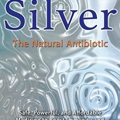 [Read] KINDLE PDF EBOOK EPUB Colloidal Silver: The Natural Antibiotic by  Werner Kühn
