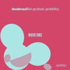 Deamau5 Feat. Grabbitz - Let Go (whoever remix)