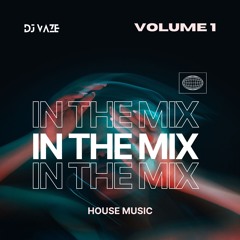 IN THE MIX - House Music - VOL.1