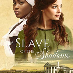 GET EPUB 📫 A Slave of the Shadows (The Livingston Legacy Book 1) by  Naomi Finley [E