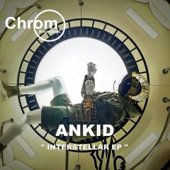 PREMIERE: Ankid - Interstellar [Chrom Recordings]