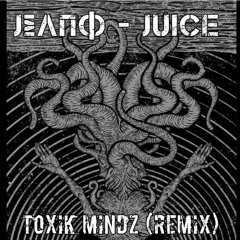 JΣΛΠΦ - Juice (Toxik Mindz Remix)