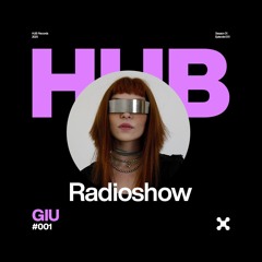HUB Radioshow #001 - GIU