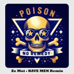 Ze Moi - Poison, no remedy (Rave Men Remix)