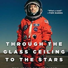 ACCESS PDF 📙 Through the Glass Ceiling to the Stars: The Story of the First American