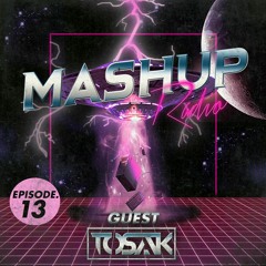 Mashup Radio #13 (GUEST TOSAK)| FREE PACK DOWNLOAD