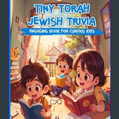 [PDF] eBOOK Read 📕 Tiny Torah Jewish Trivia: Exploring Jewish Culture and History: Jewish Children
