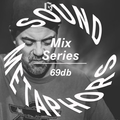 Sound Metaphors Mix Series 32 : 69db (Hommage to Curley)