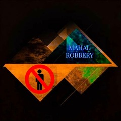 MAHAL - Robbery