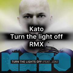 Kato - Turn The Lights Off (Remix)