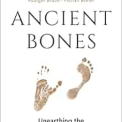 [VIEW] KINDLE 📗 Ancient Bones: Unearthing the Astonishing New Story of How We Became