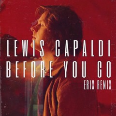 Lewis Capaldi - Before You Go (Erix Remix)