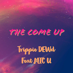 The Come Up Feat MICU