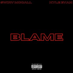 BLAME (feat. Swirv McCall)