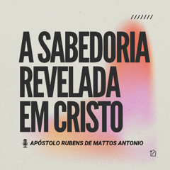 A Sabedoria Revelada em Cristo - Jonas 01/06/2025